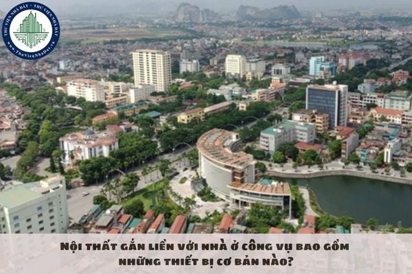 Nội thất gắn liền với nhà ở công vụ bao gồm những thiết bị cơ bản nào?