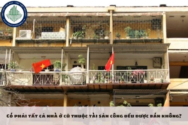 Có phải tất cả nhà ở cũ thuộc tài sản công đều được bán không?