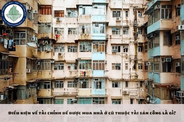 Điều kiện về tài chính để được mua nhà ở cũ thuộc tài sản công là gì?