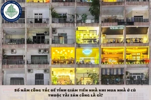 Số năm công tác để tính giảm tiền nhà khi mua nhà ở cũ thuộc tài sản công là gì?