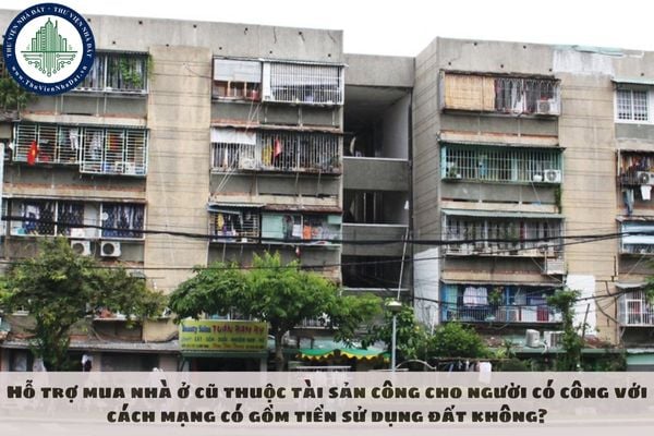 Hỗ trợ mua nhà ở cũ thuộc tài sản công cho người có công với cách mạng có gồm tiền sử dụng đất không?
