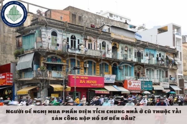 Người đề nghị mua phần diện tích chung nhà ở cũ thuộc tài sản công nộp hồ sơ đến đâu?