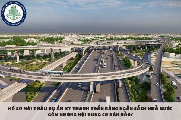 Hồ sơ mời thầu dự án BT thanh toán bằng ngân sách nhà nước gồm những nội dung cơ bản nào?