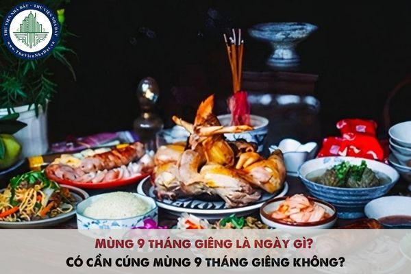 Mùng 9 tháng giêng là ngày gì? Có cần cúng mùng 9 tháng giêng không?