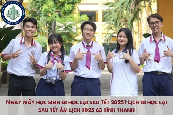 Ngày mấy học sinh đi học lại sau Tết 2025? Lịch đi học lại sau tết 2025 63 tỉnh thành