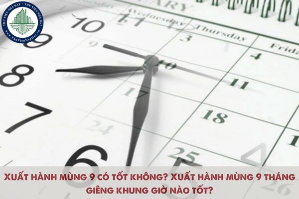 Xuất hành mùng 9 có tốt không? Xuất hành mùng 9 tháng giêng khung giờ nào tốt?