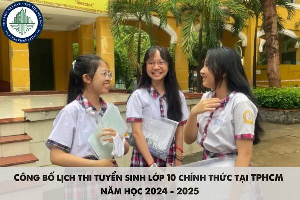 Công bố lịch thi tuyển sinh lớp 10 chính thức tại TPHCM năm học 2024 - 2025