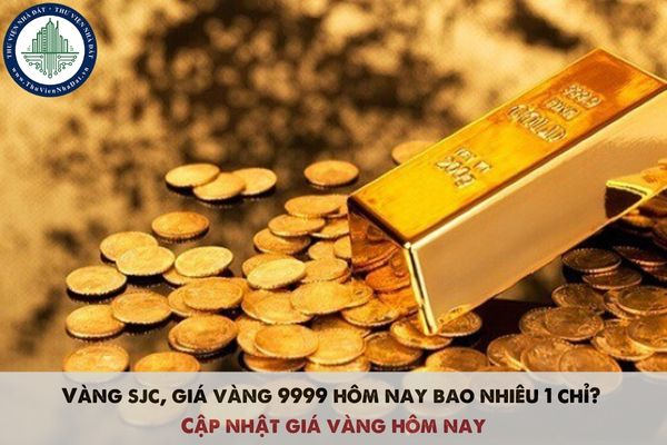 Vàng sjc, giá vàng 9999 hôm nay bao nhiêu 1 chỉ? Cập nhật giá vàng hôm nay