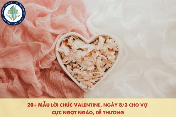 20+ Mẫu lời chúc Valentine, ngày 8/3 cho vợ cực ngọt ngào, dễ thương