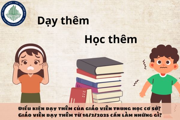 Điều kiện dạy thêm của giáo viên trung học cơ sở? Giáo viên dạy thêm từ 14/2/2025 cần làm những gì?