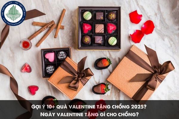 Gợi ý 10+ quà valentine tặng chồng 2025? Ngày valentine tặng gì cho chồng?