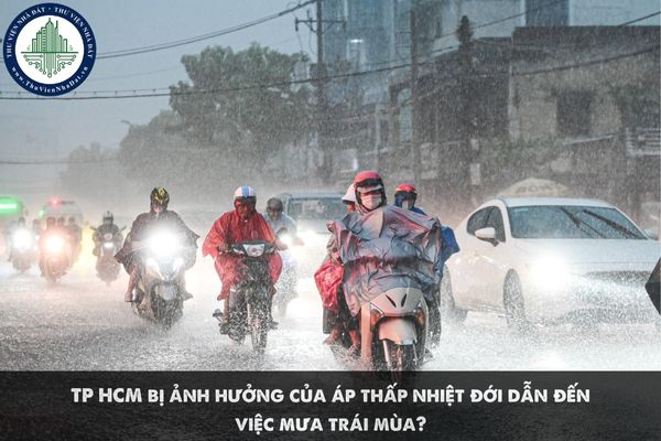  TP HCM bị ảnh hưởng của áp thấp nhiệt đới dẫn đến việc mưa trái mùa?