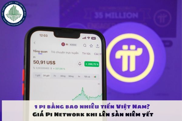 1 pi bằng bao nhiêu tiền Việt Nam? Giá Pi Network khi lên sàn niêm yết