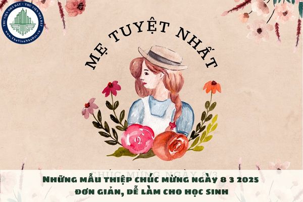 Những mẫu thiệp chúc mừng ngày 8 3 2025 đơn giản, dễ làm cho học sinh