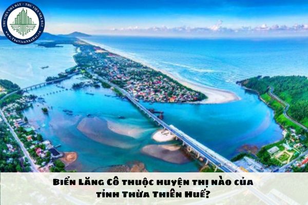 Biển Lăng Cô thuộc huyện thị nào của tỉnh Thừa Thiên Huế? 