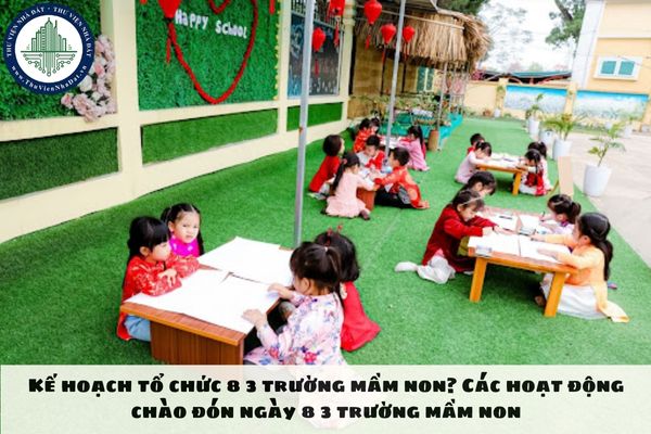 Kế hoạch tổ chức 8 3 trường mầm non? Các hoạt động chào đón ngày 8 3 trường mầm non