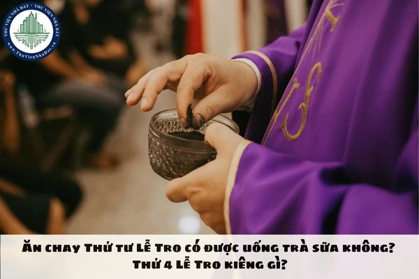 Ăn chay Thứ tư Lễ Tro có được uống trà sữa không? Thứ 4 Lễ Tro kiêng gì?