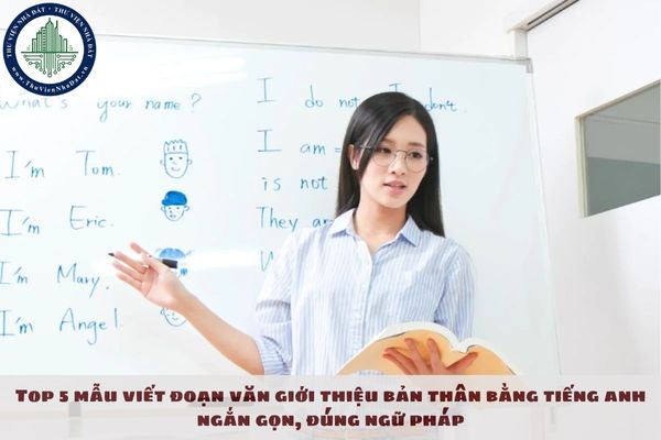 Top 5 mẫu viết đoạn văn giới thiệu bản thân bằng tiếng anh ngắn gọn, đúng ngữ pháp