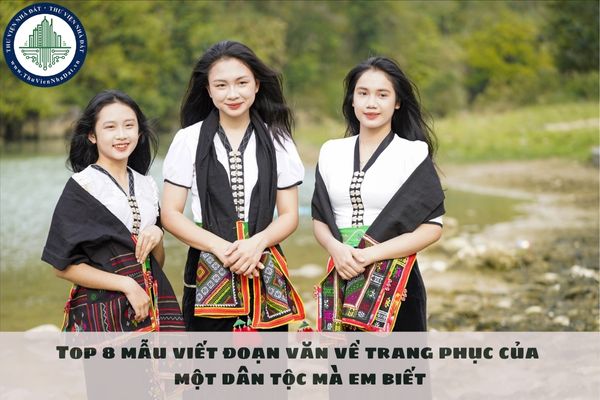 Top 8 mẫu viết đoạn văn về trang phục của một dân tộc mà em biết