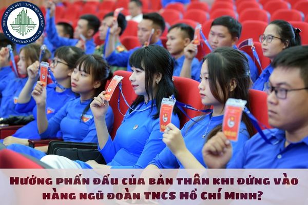 Hướng phấn đấu của bản thân khi đứng vào hàng ngũ đoàn TNCS Hồ Chí Minh? 