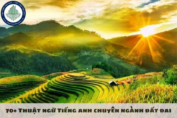 70+ Thuật ngữ Tiếng anh chuyên ngành đất đai