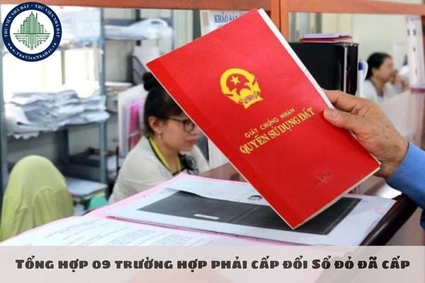 Tổng hợp 09 trường hợp phải cấp đổi Sổ đỏ đã cấp