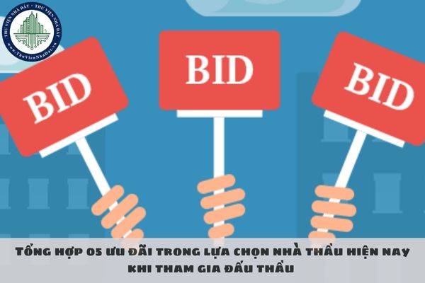 Tổng hợp 05 ưu đãi trong lựa chọn nhà thầu hiện nay khi tham gia đấu thầu 