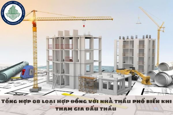 Tổng hợp 08 loại hợp đồng với nhà thầu phổ biến khi tham gia đấu thầu 