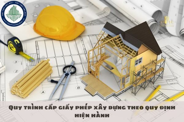 Quy trình cấp giấy phép xây dựng theo quy định hiện hành
