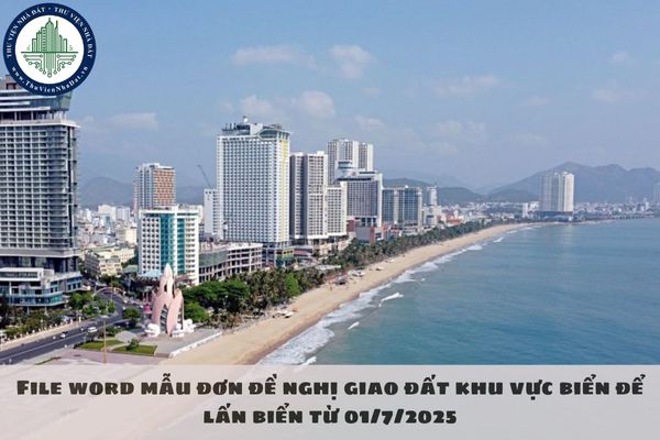 File word mẫu đơn đề nghị giao đất để lấn biển từ 01/7/2025