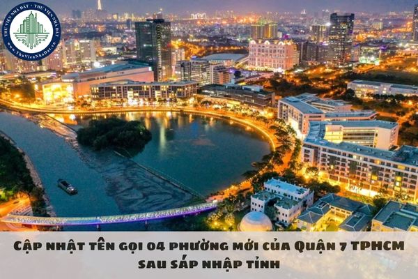 Cập nhật tên gọi 04 phường mới của Quận 7 TPHCM sau sáp nhập tỉnh