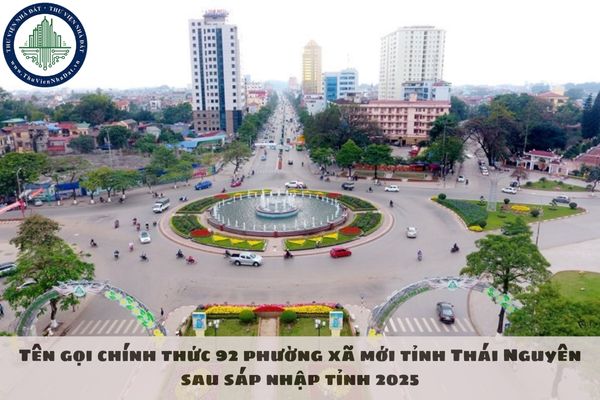Tên gọi chính thức 92 phường xã mới tỉnh Thái Nguyên sau sáp nhập tỉnh 2025