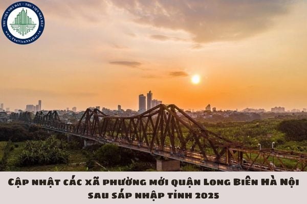 Cập nhật các xã phường mới quận Long Biên Hà Nội sau sáp nhập tỉnh 2025