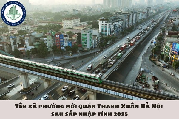 Tên xã phường mới quận Thanh Xuân Hà Nội sau sáp nhập tỉnh 2025