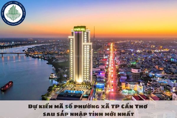 Dự kiến mã số phường xã TP Cần Thơ sau sáp nhập tỉnh mới nhất