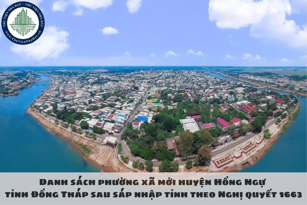 Danh sách phường xã mới huyện Hồng Ngự tỉnh Đồng Tháp sau sáp nhập tỉnh theo Nghị quyết 1663