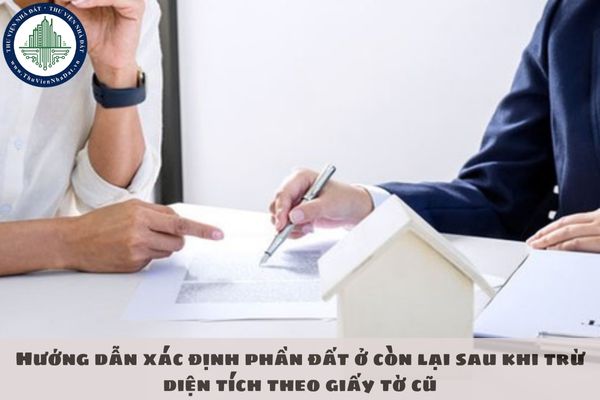 Hướng dẫn xác định phần đất ở còn lại sau khi trừ diện tích theo giấy tờ cũ