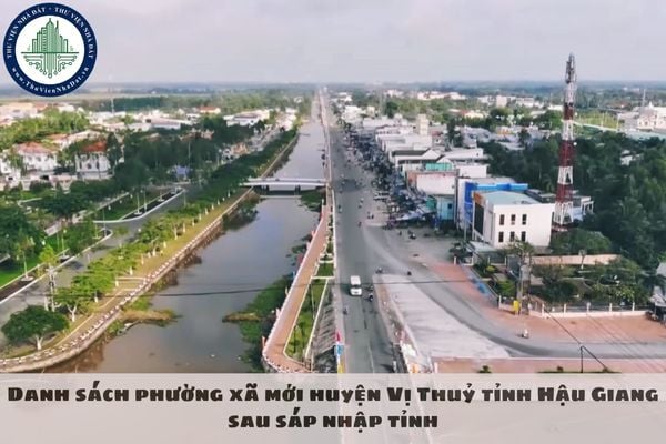 Danh sách phường xã mới huyện Vị Thuỷ tỉnh Hậu Giang sau sáp nhập tỉnh