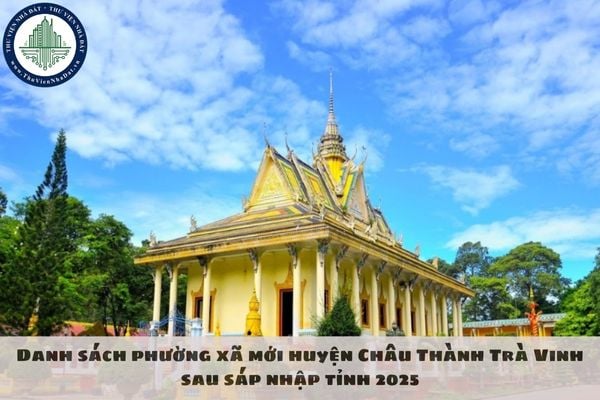 Danh sách phường xã mới huyện Châu Thành Trà Vinh sau sáp nhập tỉnh 2025
