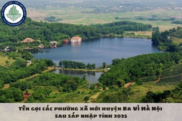 Tên gọi các phường xã mới huyện Ba Vì Hà Nội sau sáp nhập tỉnh 2025