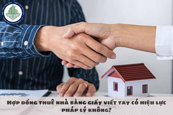 Hợp đồng thuê nhà bằng giấy viết tay có hiệu lực pháp lý không?