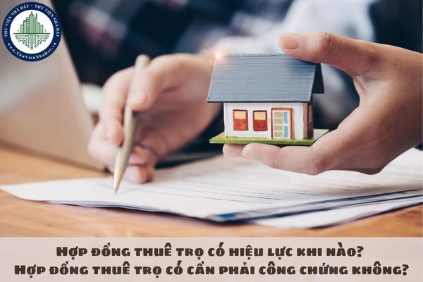 Hợp đồng thuê trọ có hiệu lực khi nào? Hợp đồng thuê trọ có cần phải công chứng không?
