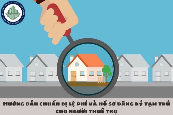 Hướng dẫn chuẩn bị lệ phí và hồ sơ đăng ký tạm trú cho người thuê trọ