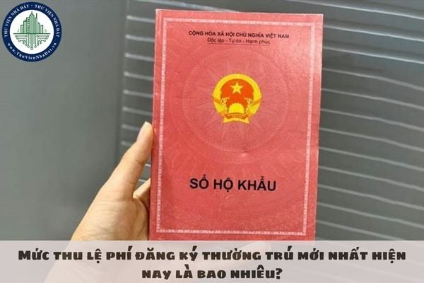 Mức thu lệ phí đăng ký thường trú mới nhất hiện nay là bao nhiêu?