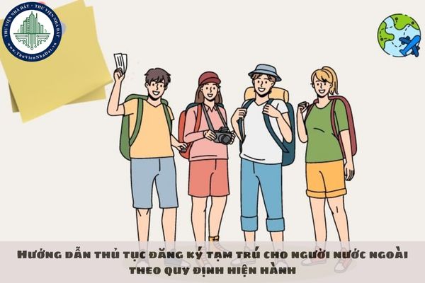 Hướng dẫn thủ tục đăng ký tạm trú cho người nước ngoài theo quy định hiện hành