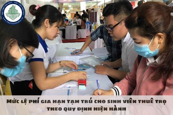 Mức lệ phí gia hạn tạm trú cho sinh viên thuê trọ theo quy định hiện hành
