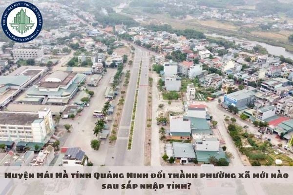 Huyện Hải Hà tỉnh Quảng Ninh đổi thành phường xã mới nào sau sáp nhập tỉnh?