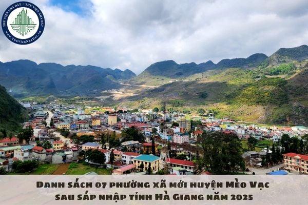 Danh sách 07 phường xã mới huyện Mèo Vạc sau sáp nhập tỉnh Hà Giang năm 2025