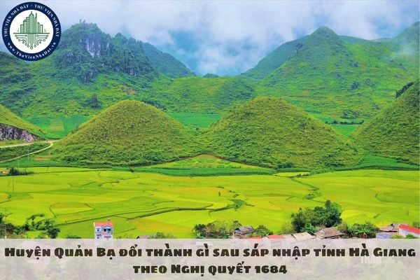 Huyện Quản Bạ đổi thành gì sau sáp nhập tỉnh Hà Giang theo Nghị quyết 1684