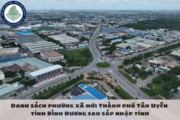 Danh sách phường xã mới Thành phố Tân Uyên tỉnh Bình Dương sau sáp nhập tỉnh